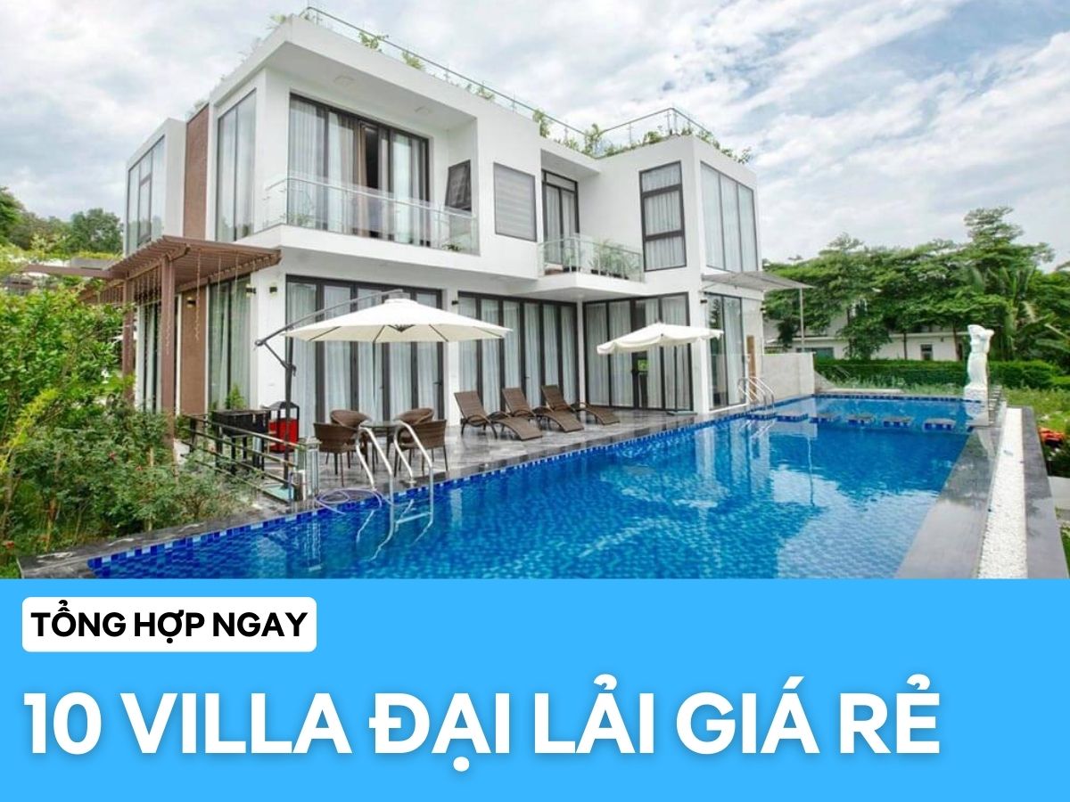 Tổng hợp 10 villa Đại Lải